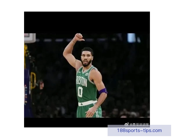 塔图姆复出三节豪取23分11板9助力球队保持11胜2负